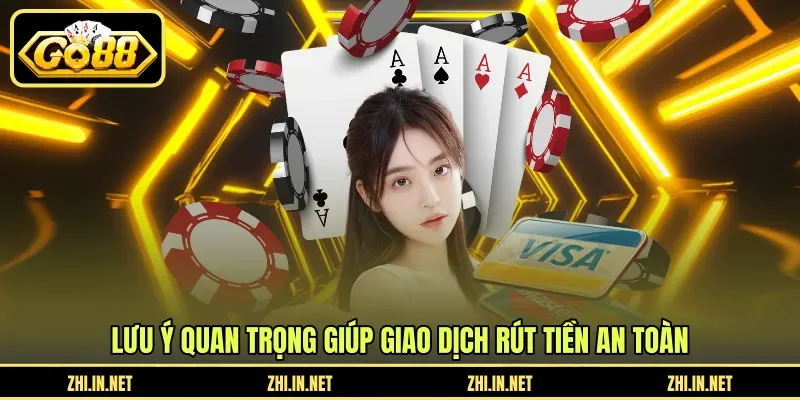 Lưu ý quan trọng giúp giao dịch rút tiền an toàn
