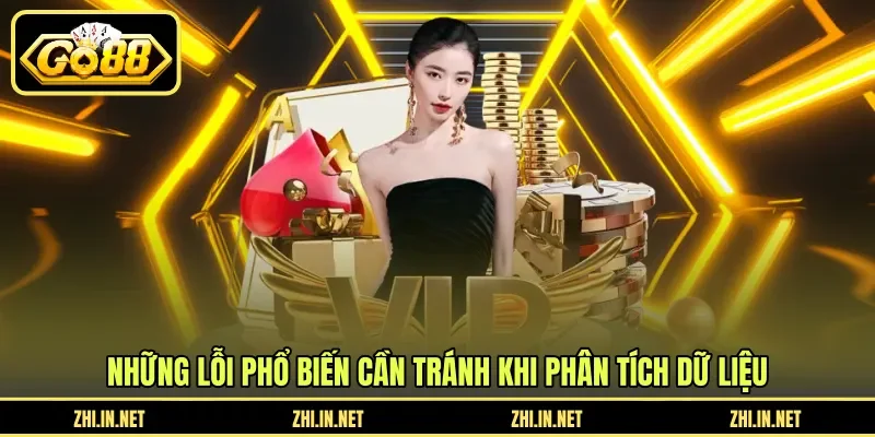 Những lỗi phổ biến cần tránh khi phân tích dữ liệu