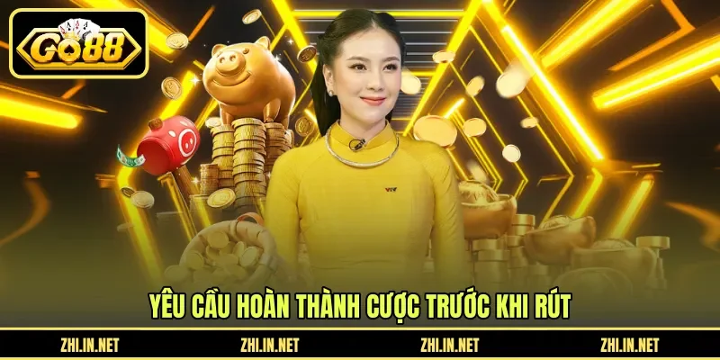 Yêu cầu hoàn thành cược trước khi rút